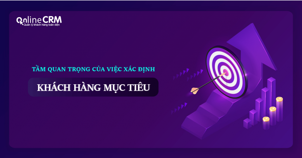 Khách hàng mục tiêu là gì? Cách xác định khách hàng mục tiêu