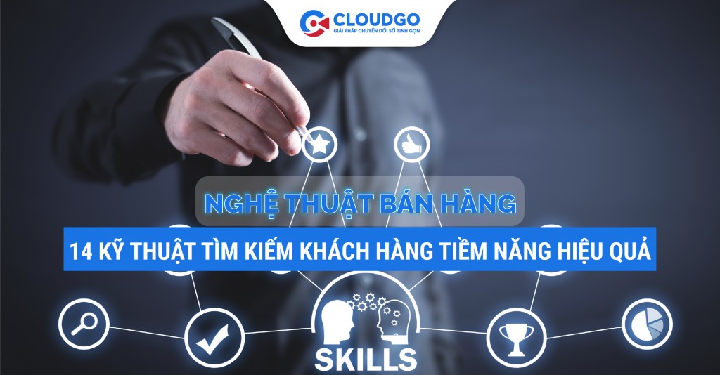 Nghệ Thuật Bán Hàng: 14 kỹ thuật tìm kiếm khách hàng tiềm năng hiệu quả