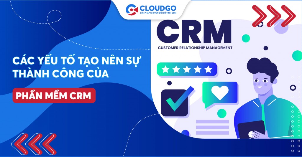 Các yếu tố tạo nên sự thành công của hệ thống CRM